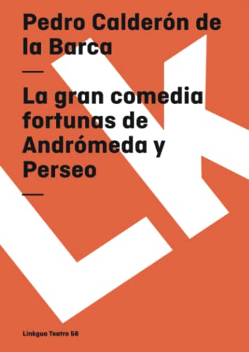 La gran comedia fortunas de AndrÃ³meda y Perseo (Teatro) (Spanish Edition) (9788498164268) by CalderÃ³n De La Barca, Pedro