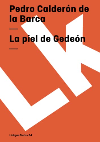 La piel de GedeÃ³n (Teatro) (Spanish Edition) (9788498164312) by CalderÃ³n De La Barca, Pedro