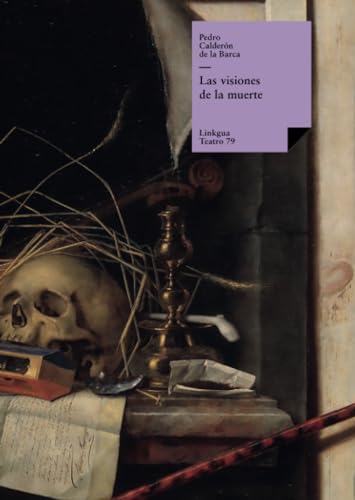 Las visiones de la muerte (Teatro) (Spanish Edition) (9788498164442) by CalderÃ³n De La Barca, Pedro