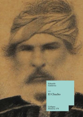 El Chacho (Historia) (Spanish Edition) (9788498166002) by GutiÃ©rrez, Eduardo