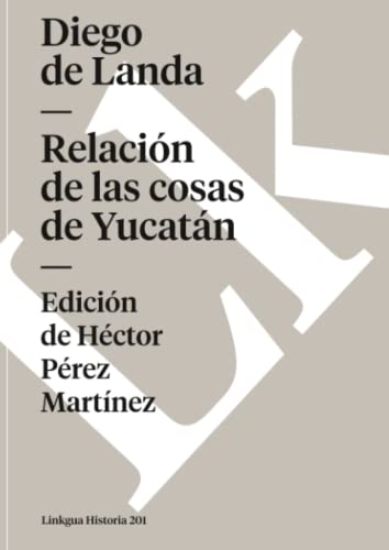 Relación de las cosas de Yucatán (Memoria) (Spanish Edition) - Landa, Diego De