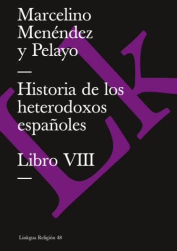 9788498166590: Historia de los heterodoxos españoles. Libro VIII (Religion) (Spanish Edition)