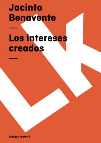 Stock image for Los intereses creados (Teatro) (Spanish Edition) for sale by GF Books, Inc.