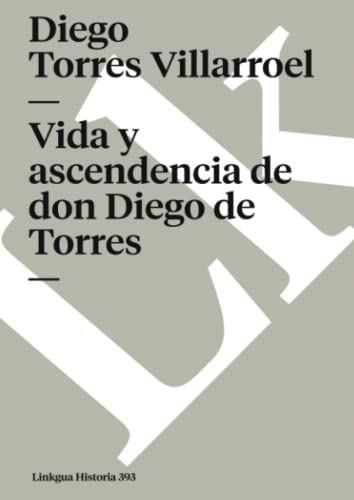 9788498168198: Vida y ascendencia de don Diego de Torres (Historia) (Spanish Edition)