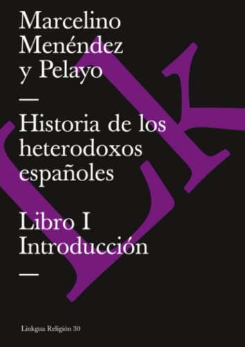 Beispielbild fr Historia de los heterodoxos espaoles. Libro I. Introduccin: Libro I. Introduccin (Religin) (Spanish Edition) zum Verkauf von GF Books, Inc.