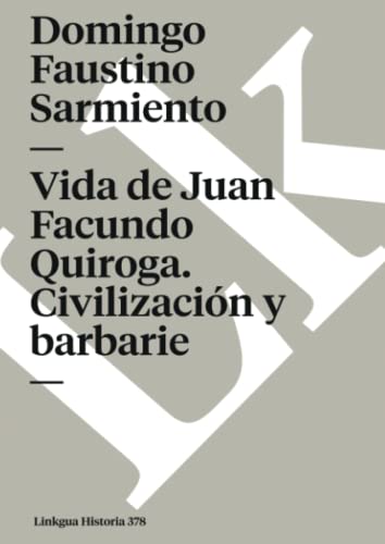 9788498169997: Vida de Juan Facundo Quiroga: Civilizacin y barbarie: 378 (Historia)