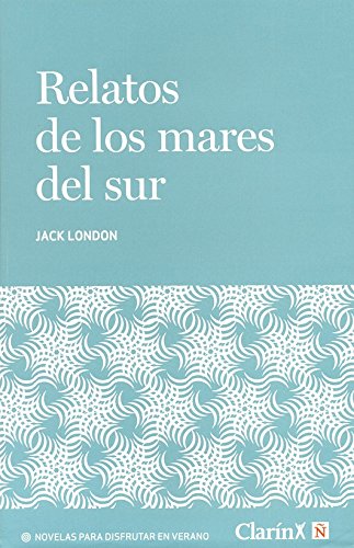 Stock image for Relatos De Los Mares Del Sur Jack London for sale by Libros del Mundo