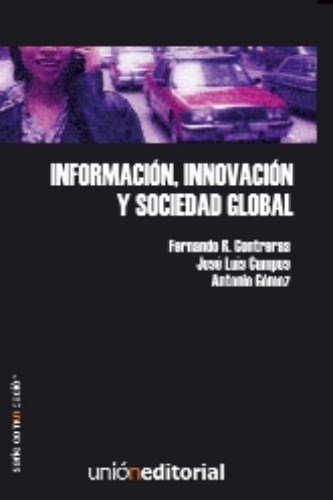 Imagen de archivo de Informacin, innovacin y sociedad global (Serie Comunicacin) Contreras Medina, Fernando Ramn; Campos Garca, Jos Luis and Gmez Aguilar, Antonio a la venta por VANLIBER