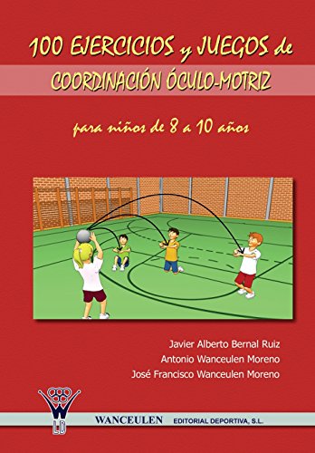 Stock image for 100 Ejercicios Y Juegos De Coordinacin culo-Motriz Para Nios De 8 A 10 Aos (Spanish Edition) for sale by GF Books, Inc.