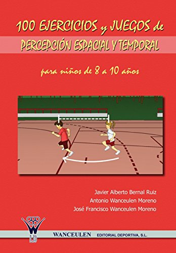 9788498231045: 100 Ejercicios Y Juegos De Percepcin Espacial Y Temporal Para Nios De 8 A 10 Aos (Spanish Edition)