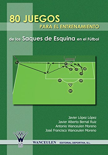 9788498231656: 80 Juegos Para El Entrenamiento De Los Saques De Esquina En El Futbol