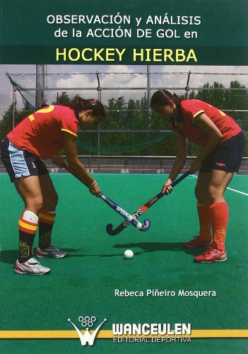 Imagen de archivo de Observacion Y Analisis De La Accion De Gol En Hockey Hierba (Spanish Edition) a la venta por GF Books, Inc.