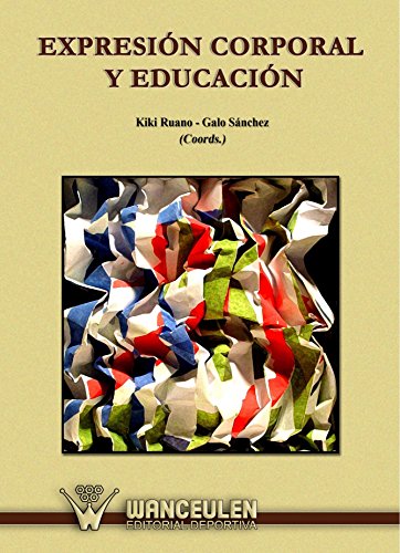 Imagen de archivo de Expresin Corporal y Educacin (SpaniRuano, Kiki; Sanchez, Galo a la venta por Iridium_Books