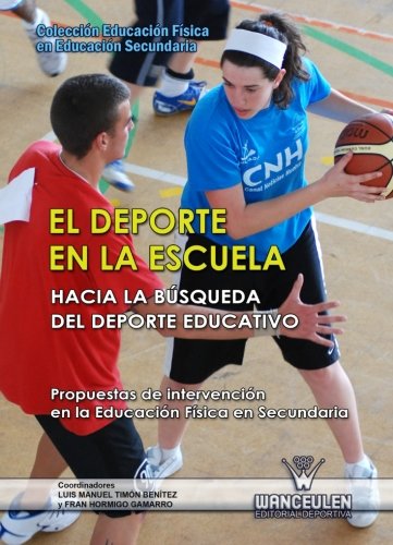 Beispielbild fr El Deporte en la Escuela. Propuestas de Intervencin en la Educacin Fisica en Secundaria zum Verkauf von Hamelyn