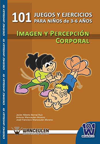 9788498239621: 101 Juegos Y Ejercicios Para Nios De 3-6 Aos De Imagen Y Percepcin Corporal (Spanish Edition)