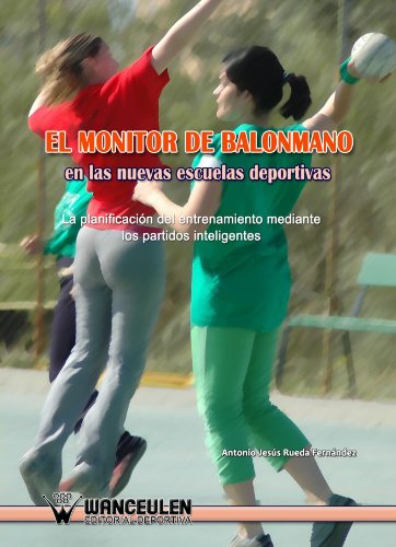 Imagen de archivo de EL MONITOR DE BALONMANO EN LAS NUEVAS ESCUELAS DEPORTIVAS a la venta por Zilis Select Books