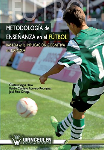 9788498239843: Metodologa de enseanza en el ftbol basada en la implicacin cognitiva del jugador de ftbol: Basada en la implicacion cognitiva del jugador de futbol