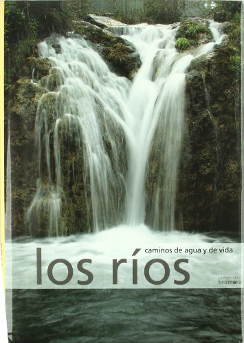 LOS RÍOS CAMINOS DE AGUA Y DE VIDA