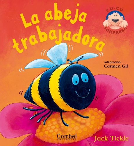 La abeja trabajadora (Libros cu-cÃº sorpresa series) (Spanish Edition) (9788498250374) by Tickle, Jack