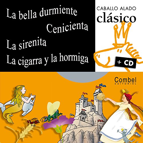 Imagen de archivo de La bella durmiente, Cenicienta, La sirenita, La cigarra y la hormiga (Caballo alado clasico + cd) a la venta por Ergodebooks