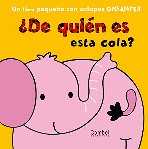 9788498256765: De quin es esta cola?: Un Libro Pequeno Con Solapas Gigantes