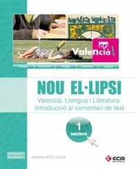 Imagen de archivo de NOU EL.LIPSI - VALENCIÀ - LLENGUA I LITERATURA, INTRODUCCIÓ AL COMENTARI DE TEXT a la venta por Librerias Prometeo y Proteo