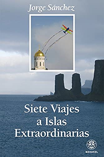 Siete viajes a las islas extrahordinarias (Spanish Edition) (9788498270730) by SÃ¡nchez GarcÃ­a, Jorge