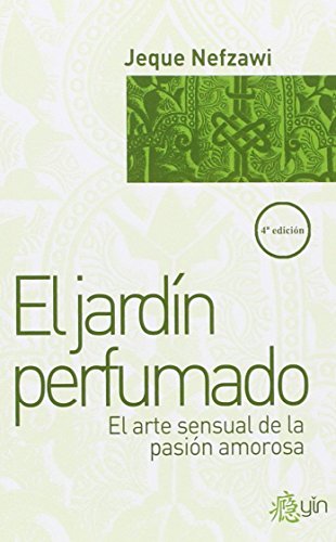 Stock image for EL JARDN PERFUMADO. EL ARTE SENSUAL DE LA PASIN AMOROSA for sale by Antrtica