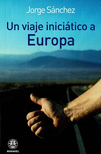 Viaje iniciÃ¡tico a Europa (Spanish Edition) (9788498271898) by Jorge SÃ¡nchez