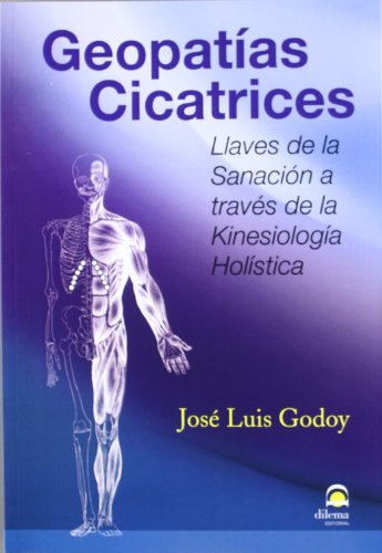 9788498272499: Geopatas y cicatrices: Llaves de la sanacin a travs de la kinesiologa holstica