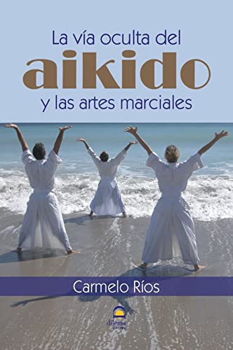 Imagen de archivo de La va oculta del aikido y las artes marciales. a la venta por AG Library