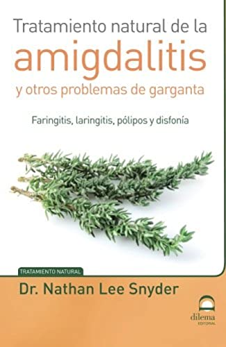 Imagen de archivo de Tratamiento natural de la amigdalitis y otros problemas de garganta a la venta por Hilando Libros