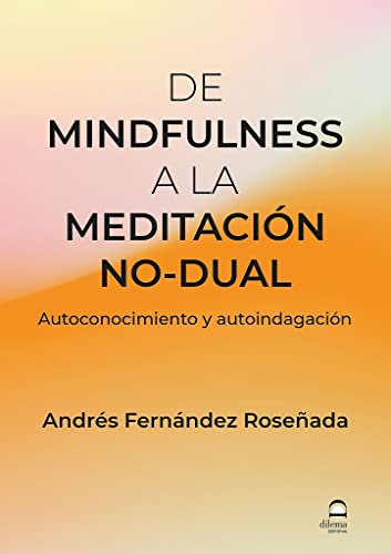 Imagen de archivo de De Mindfulness a la meditacin no-dual: Autoconocimiento y autoindignacin a la venta por AG Library