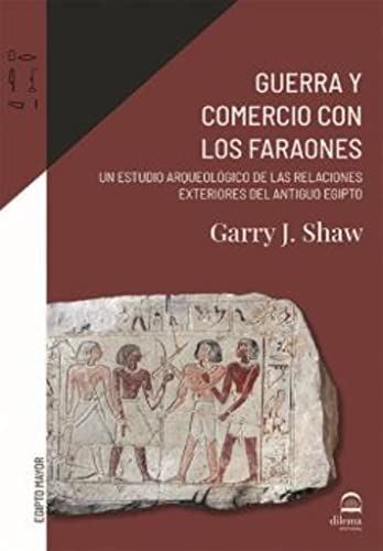 Stock image for Guerra y comercio con los faraones: Un estudio arqueolgico de las relaciones exteriores del antiguo Egipto for sale by Agapea Libros