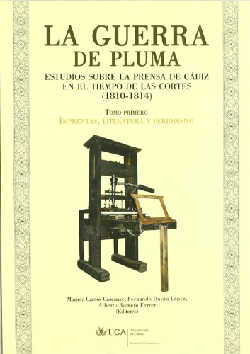 9788498281033: Guerra de pluma I: Estudios sobre la prensa de Cdiz en el tiempo de las Cortes (1810-1814). Imprentas, literatura y periodismo.
