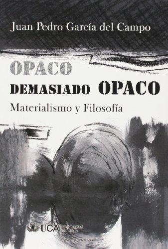 9788498281538: Opaco, demasiado opaco.: Materialismo y filosofa (Spanish Edition)