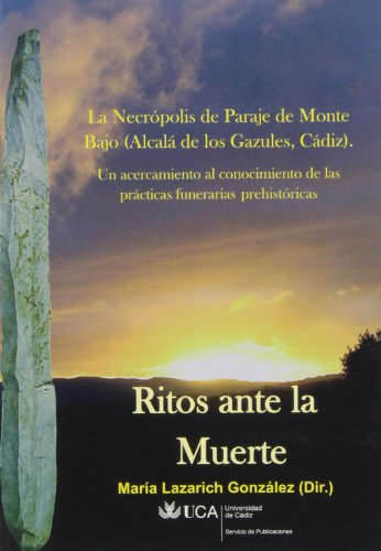 9788498281750: Ritos ante la muerte.: La necrpolis del paraje de Monte Bajo (Alcal de los Gazules, Cdiz)
