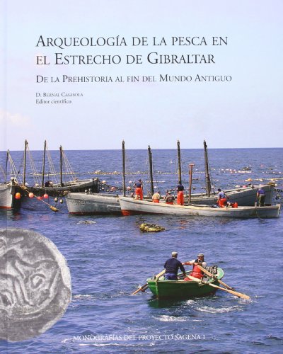 Imagen de archivo de Arqueologa de la pesca en el Estrecho de Gibraltar.: De la Prehistoria al fin del Mundo Antiguo.: 1 (Monografas del Proyecto Sagea) Bernal Casasola, Daro a la venta por VANLIBER