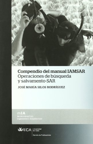 9788498283075: Compendio del manual IAMSAR: Operaciones de bsqueda y salvamento-SAR (Monografas. Ingenieras y Arquitectura) (Spanish Edition)