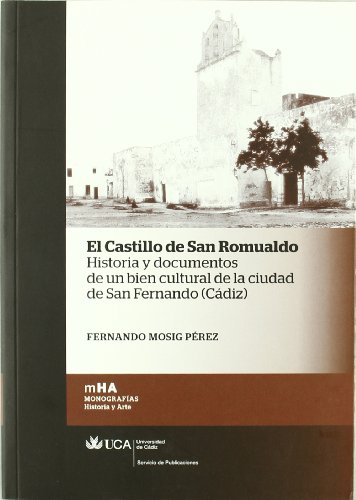 EL CASTILLO DE SAN ROMUALDO. HISTORIA Y DOCUMENTOS DE UN BIEN CULTURAL DE LA CIUDAD DE SAN FERNAN...