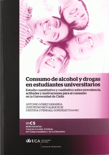 Beispielbild fr CONSUMO DE ALCOHOL Y DROGAS EN ESTUDIANTES UNIVERSITARIOS: Estudio cuantitativo y cualitativo sobre prevalencia, actitudes y motivaciones para el consumo en la Universidad de Cdiz zum Verkauf von KALAMO LIBROS, S.L.