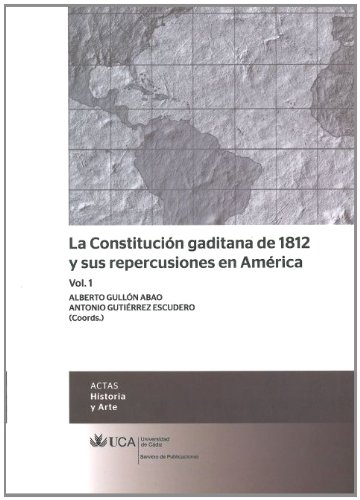 Imagen de archivo de La Constitucin gaditana de 1812 y sus repercusiones en Amrica, vol. 1 a la venta por Hilando Libros