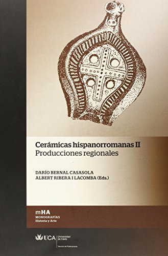 9788498283648: Cermicas hispanorromanas II: Producciones regionales (Monografas. Historia y Arte) (Spanish Edition)