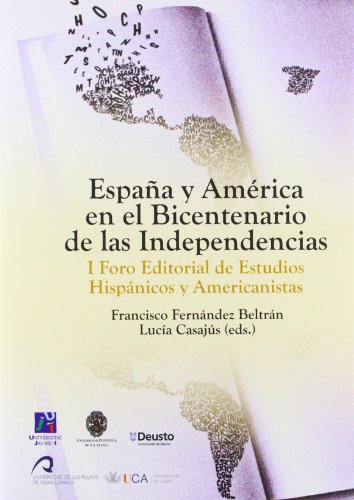 Imagen de archivo de ESPAA Y AMERICA EN EL BICENTENARIO DE LAS INDEPENDENCIAS. I FORO EDITORIAL DE ESTUDIOS HISPANICOS Y AMERICANISTAS: 21-23 DE ABRIL DE 2010 a la venta por Prtico [Portico]