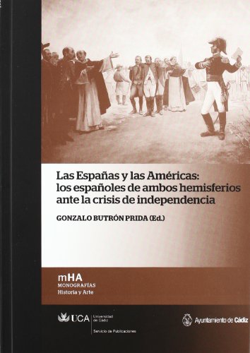 Stock image for Las Españas y las Am ricas: los españoles de ambos hemisferios ante la crisis de independencia for sale by Books From California
