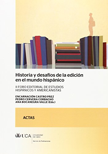 Imagen de archivo de HISTORIA Y DESAFIOS DE LA EDICION EN EL MUNDO HISPANICO: II Foro editorial de estudios hispnicos y americanistas a la venta por KALAMO LIBROS, S.L.