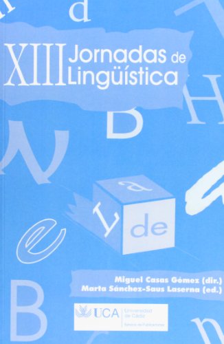 Imagen de archivo de XIII JORNADAS DE LINGSTICA, CDIZ 15, 16 Y 17 DE MARZO DE 2010 a la venta por Zilis Select Books