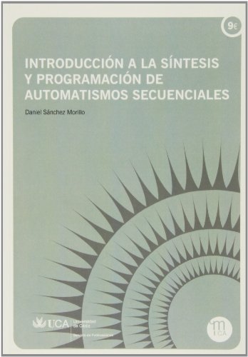 Imagen de archivo de INTRODUCCIN A LA SNTESIS Y PROGRAMACIN DE AUTOMATISMOS SECUENCIALES a la venta por KALAMO LIBROS, S.L.