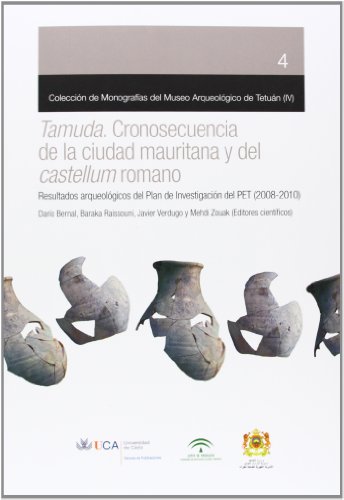 Imagen de archivo de TAMUDA. CRONOSECUENCIA DE LA CIUDAD MAURITANA Y DEL CASTELLUM ROMANO: Resultados arqueolgicos del Plan de Investigacin del PET (2008-2010) a la venta por KALAMO LIBROS, S.L.