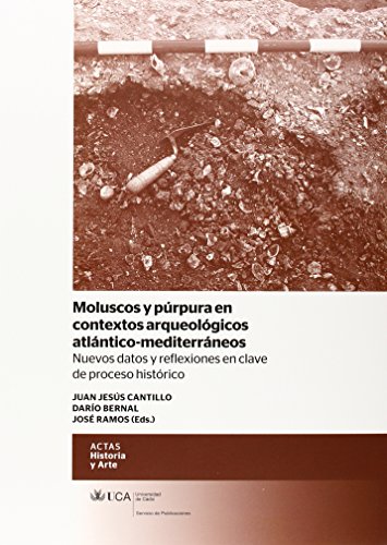 Imagen de archivo de MOLUSCOS Y PURPURA EN CONTEXTOS ARQUEOLOGICOS ATLANTICO-MEDITERRANEOS: Nuevos datos y reflexiones en clave de proceso histrico a la venta por KALAMO LIBROS, S.L.